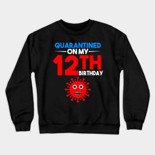 Quarantine On My 12th Birthday Crewneck Sweatshirt